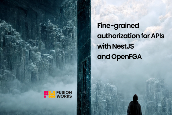 Fine-grained authorization for APIs with NestJS and OpenFGA